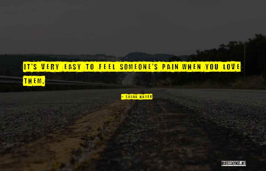 Someone's Pain Quotes By Salma Hayek Someone's Pain Quotes By Salma Hayek