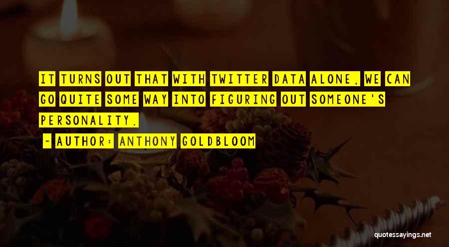 Someone's Personality Quotes By Anthony Goldbloom