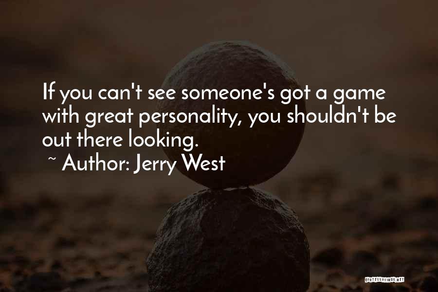 Someone's Personality Quotes By Jerry West