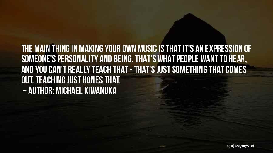 Someone's Personality Quotes By Michael Kiwanuka