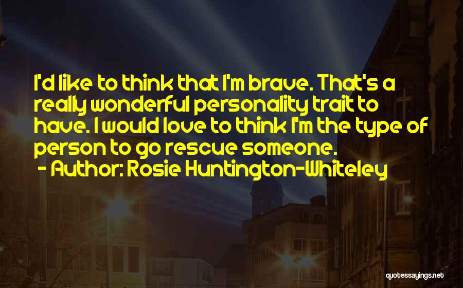 Someone's Personality Quotes By Rosie Huntington-Whiteley