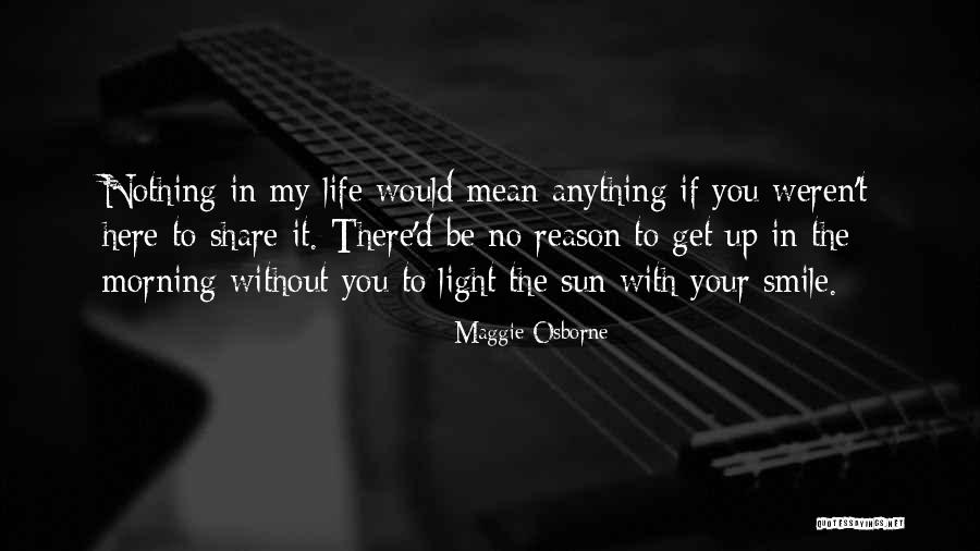 Someone's Reason To Smile Quotes By Maggie Osborne Someone's Reason To Smile Quotes By Maggie Osborne
