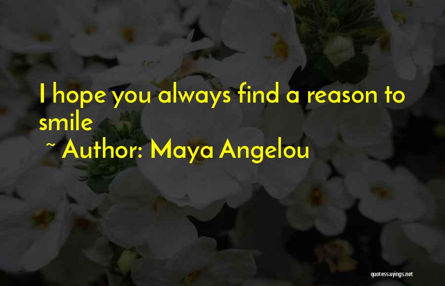 Someone's Reason To Smile Quotes By Maya Angelou