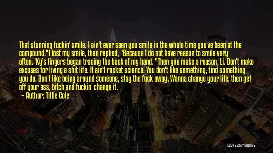 Someone's Reason To Smile Quotes By Tillie Cole Someone's Reason To Smile Quotes By Tillie Cole