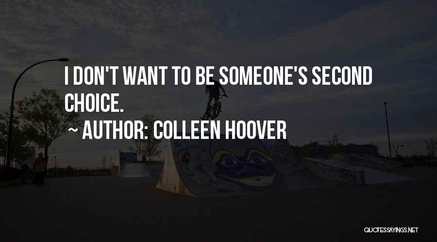 Someone's Second Choice Quotes By Colleen Hoover
