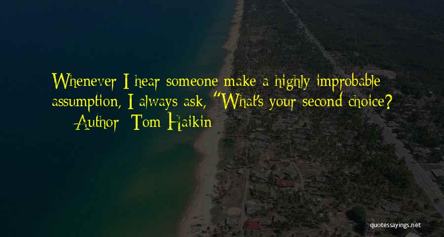 Someone's Second Choice Quotes By Tom Haikin