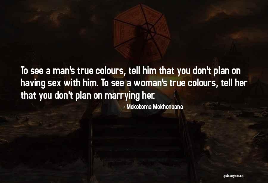 Someone's True Colours Quotes By Mokokoma Mokhonoana