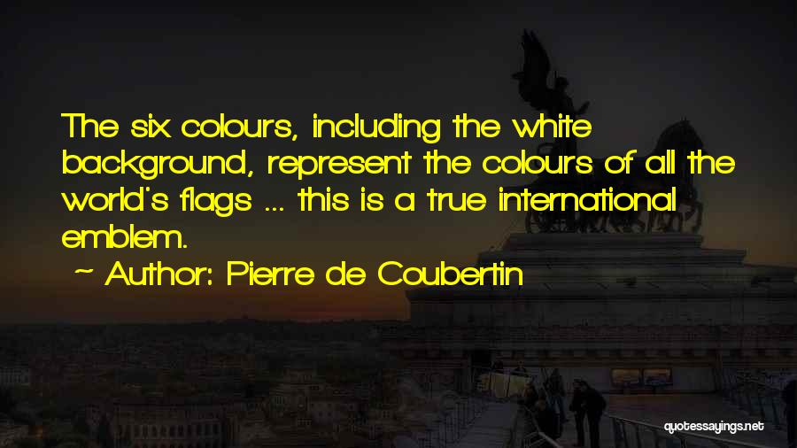 Someone's True Colours Quotes By Pierre De Coubertin
