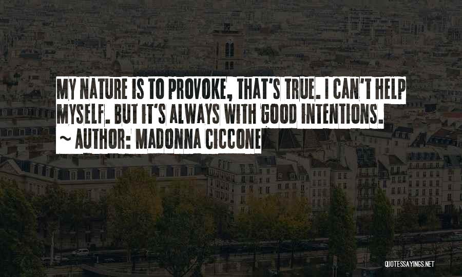 Someone's True Intentions Quotes By Madonna Ciccone