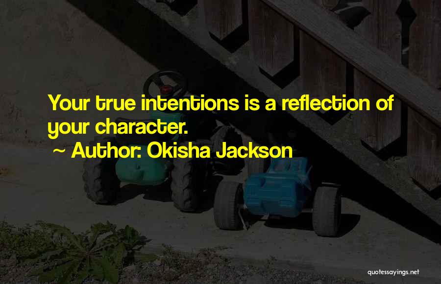 Someone's True Intentions Quotes By Okisha Jackson