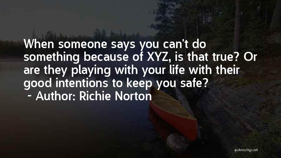 Someone's True Intentions Quotes By Richie Norton