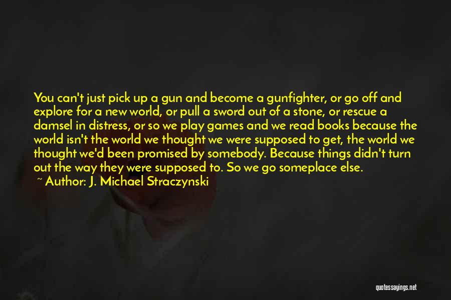 Someplace New Quotes By J. Michael Straczynski