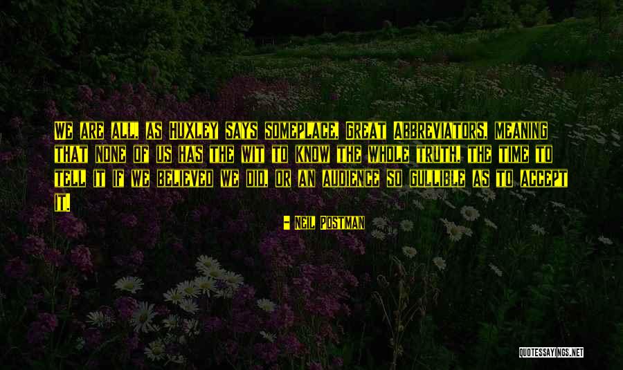 Someplace Only We Know Quotes By Neil Postman Someplace Only We Know Quotes By Neil Postman