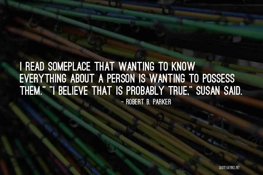 Someplace Only We Know Quotes By Robert B. Parker Someplace Only We Know Quotes By Robert B. Parker