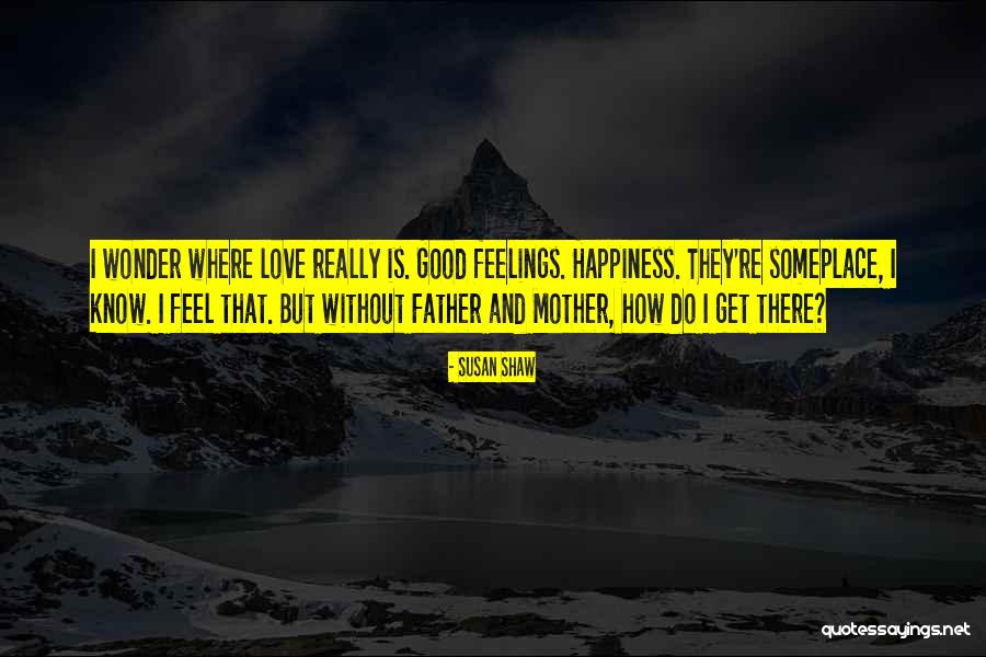 Someplace Only We Know Quotes By Susan Shaw Someplace Only We Know Quotes By Susan Shaw