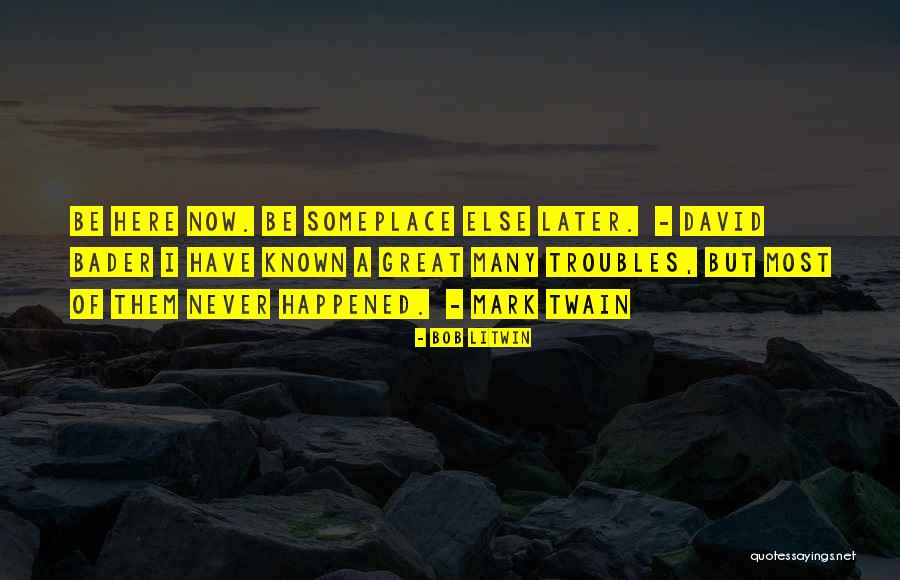 Someplace Quotes By Bob Litwin Someplace Quotes By Bob Litwin
