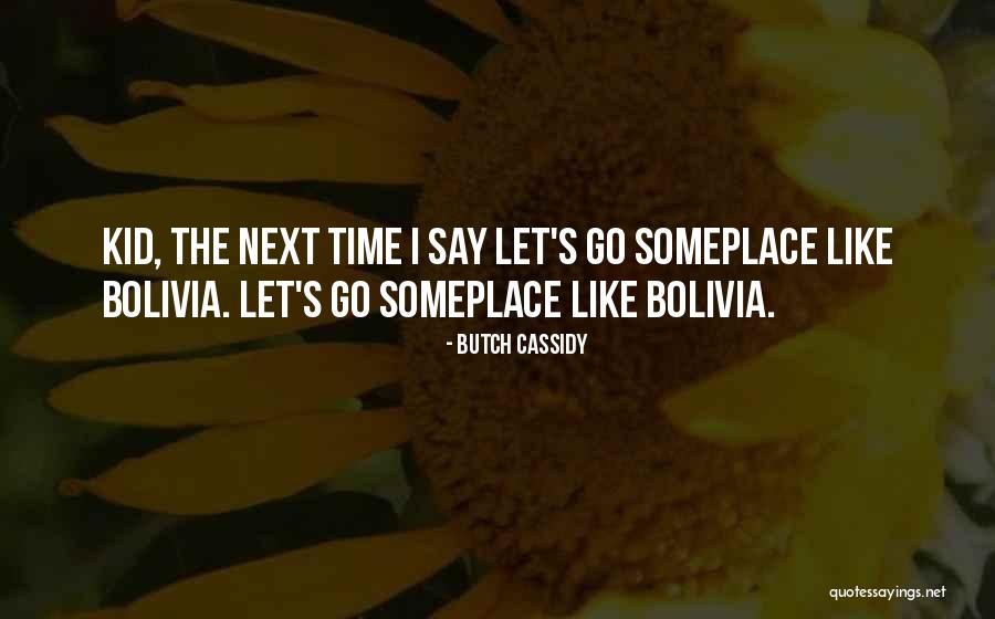 Someplace Quotes By Butch Cassidy Someplace Quotes By Butch Cassidy