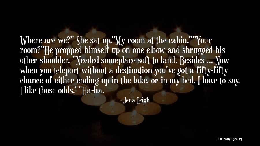 Someplace Quotes By Jena Leigh Someplace Quotes By Jena Leigh