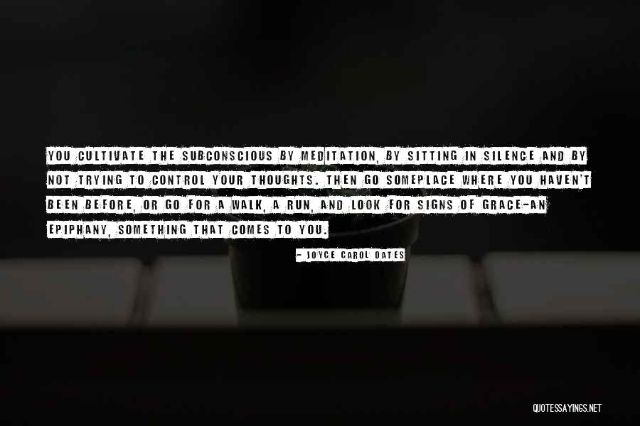 Someplace Quotes By Joyce Carol Oates Someplace Quotes By Joyce Carol Oates