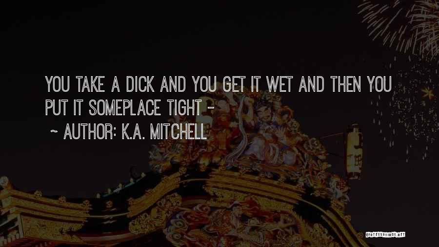 Someplace Quotes By K.A. Mitchell