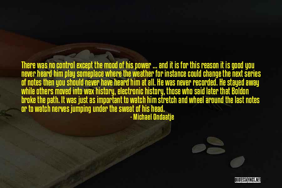 Someplace Quotes By Michael Ondaatje Someplace Quotes By Michael Ondaatje