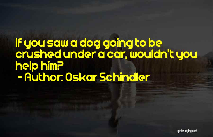 Someplace Restaurant Quotes By Oskar Schindler