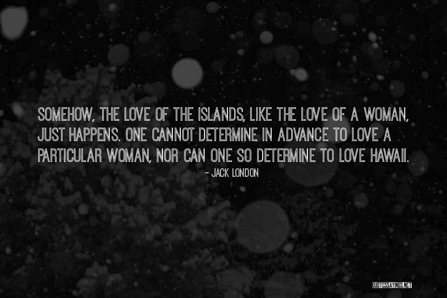 Somerhalder Family Quotes By Jack London Somerhalder Family Quotes By Jack London