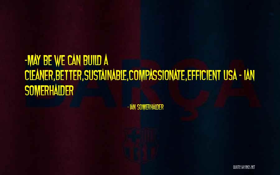 Somerhalder Ian Quotes By Ian Somerhalder Somerhalder Ian Quotes By Ian Somerhalder