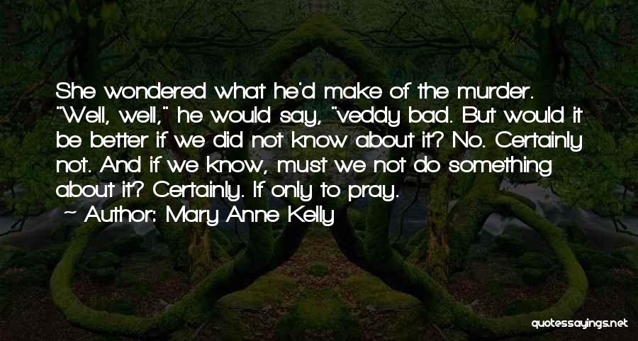 Something About Mary Quotes By Mary Anne Kelly