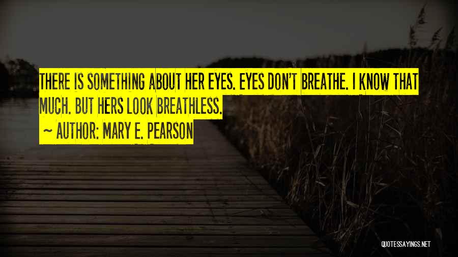 Something About Mary Quotes By Mary E. Pearson