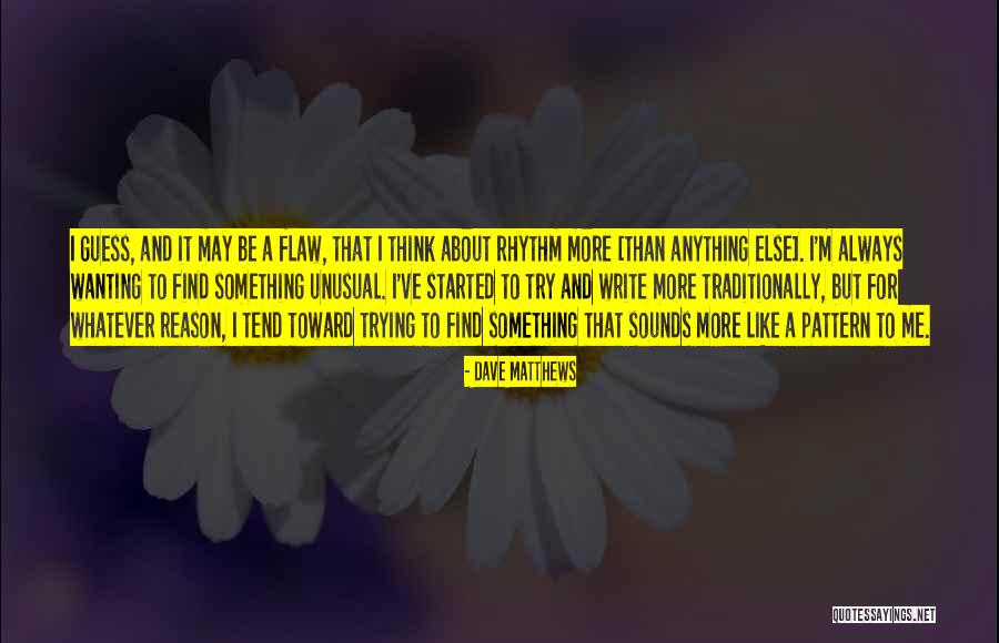 Something About Me For Quotes By Dave Matthews