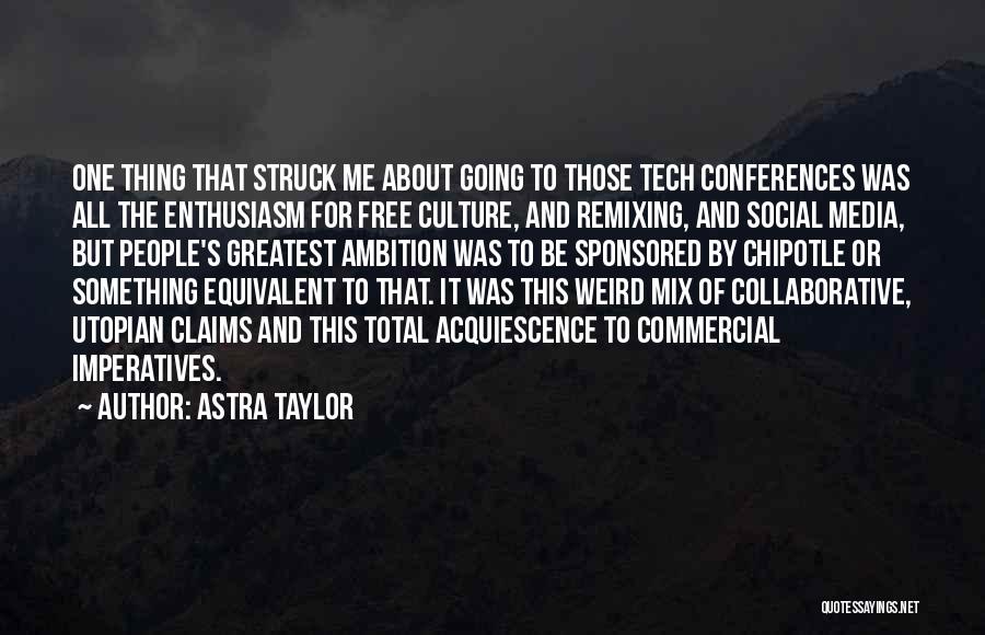Something About Me Quotes By Astra Taylor
