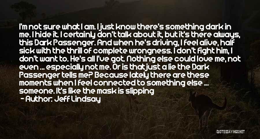 Something About Me Quotes By Jeff Lindsay