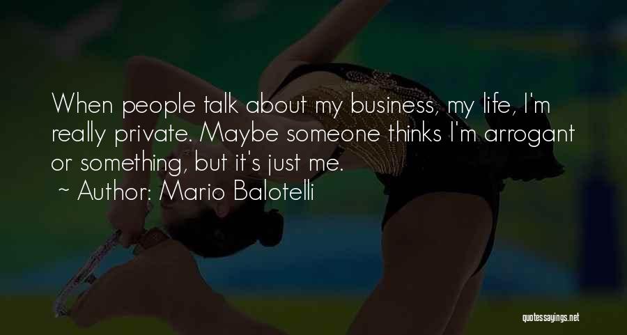 Something About Me Quotes By Mario Balotelli