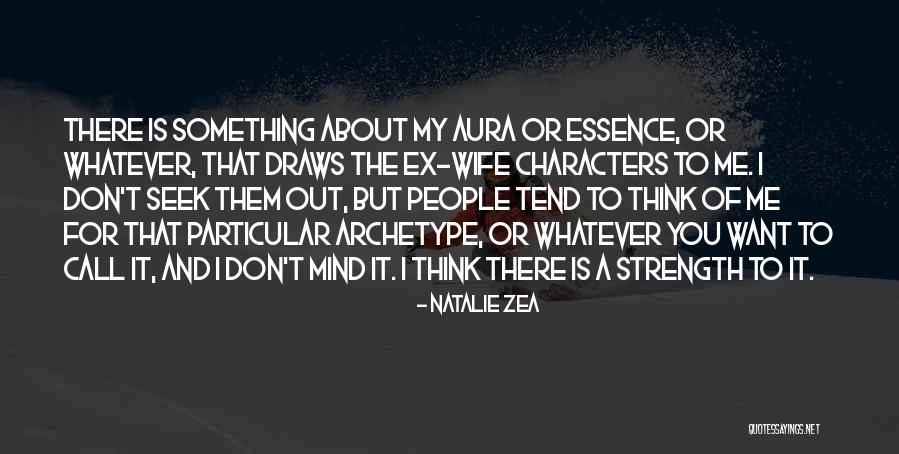 Something About Me Quotes By Natalie Zea Something About Me Quotes By Natalie Zea