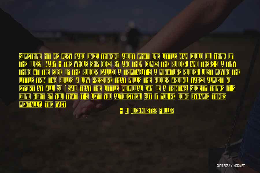 Something About Me Quotes By R. Buckminster Fuller Something About Me Quotes By R. Buckminster Fuller
