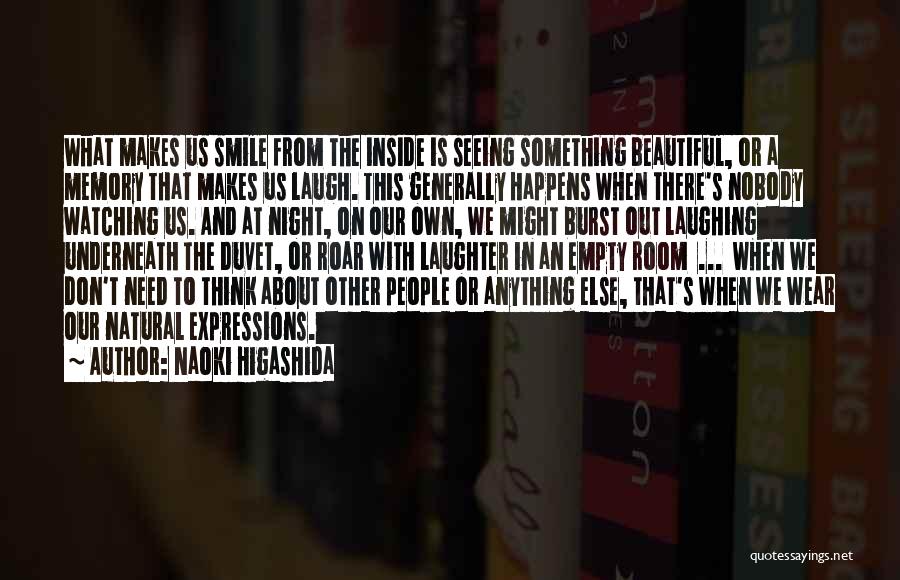 Something About You Makes Me Smile Quotes By Naoki Higashida