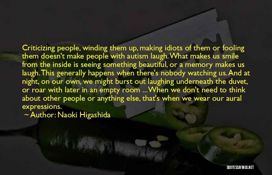 Something About You Makes Me Smile Quotes By Naoki Higashida