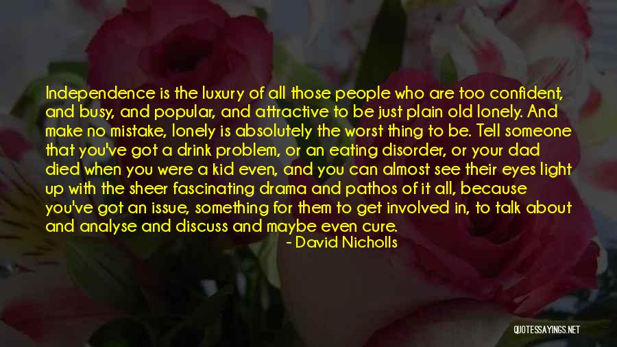 Something About Your Eyes Quotes By David Nicholls Something About Your Eyes Quotes By David Nicholls