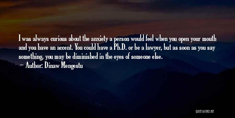 Something About Your Eyes Quotes By Dinaw Mengestu