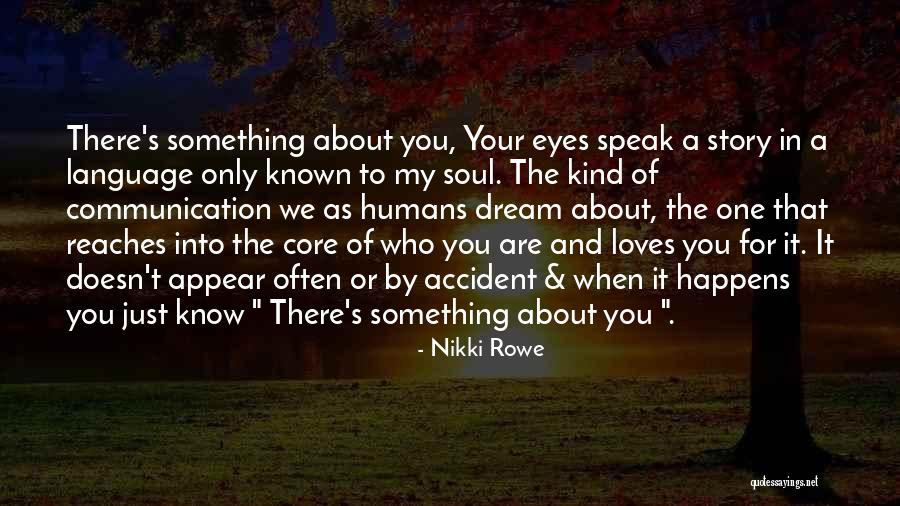 Something About Your Eyes Quotes By Nikki Rowe Something About Your Eyes Quotes By Nikki Rowe
