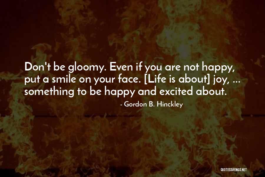 Something About Your Smile Quotes By Gordon B. Hinckley Something About Your Smile Quotes By Gordon B. Hinckley