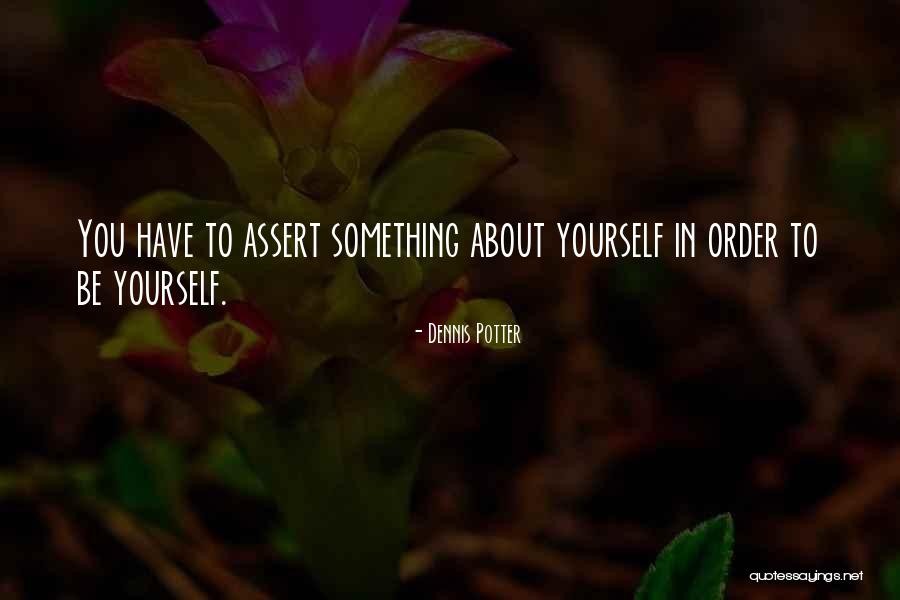 Something About Yourself Quotes By Dennis Potter Something About Yourself Quotes By Dennis Potter