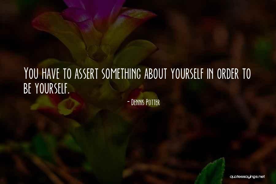 Something About Yourself Quotes By Dennis Potter