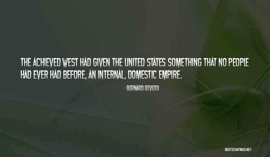 Something Achieved Quotes By Bernard DeVoto Something Achieved Quotes By Bernard DeVoto