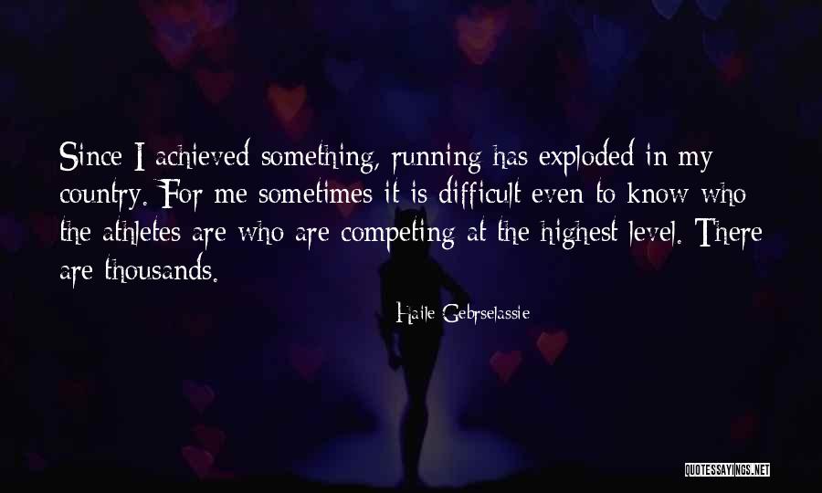 Something Achieved Quotes By Haile Gebrselassie Something Achieved Quotes By Haile Gebrselassie
