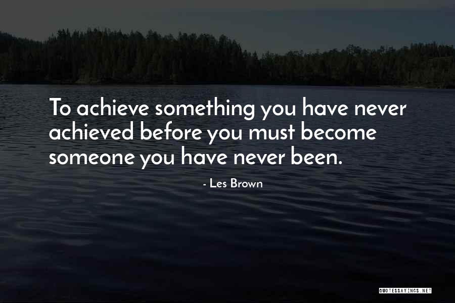 Something Achieved Quotes By Les Brown Something Achieved Quotes By Les Brown
