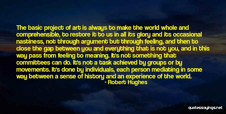 Something Achieved Quotes By Robert Hughes Something Achieved Quotes By Robert Hughes