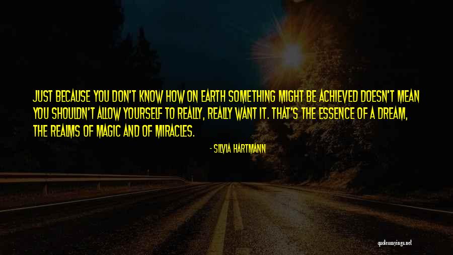 Something Achieved Quotes By Silvia Hartmann Something Achieved Quotes By Silvia Hartmann