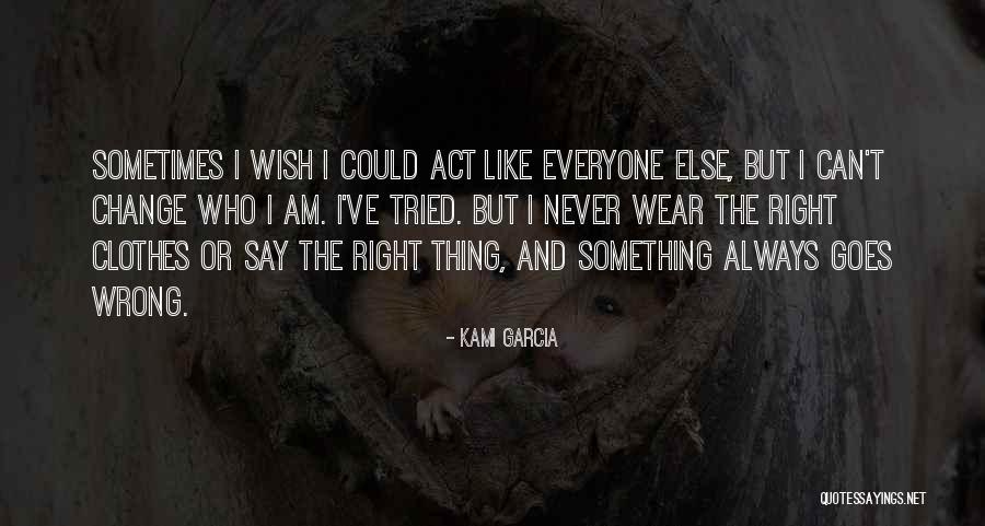 Something Always Goes Wrong Quotes By Kami Garcia Something Always Goes Wrong Quotes By Kami Garcia